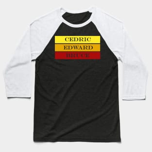 cedric edward bruce Baseball T-Shirt